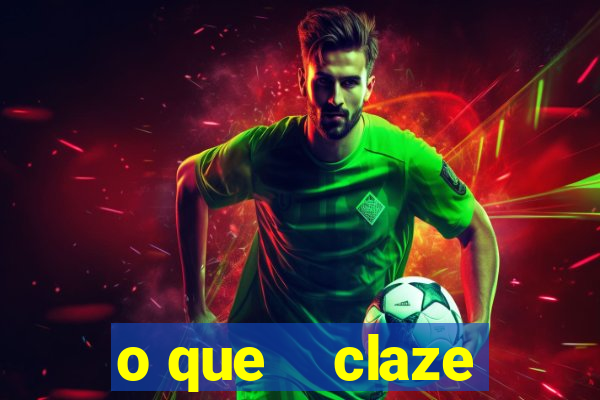 o que    claze